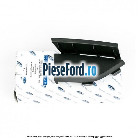 Grila bara fata dreapta Ford EcoSport 2019-2023 1.0 EcoBoost 140 cp YYJD, YYJF benzina