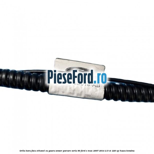 Grila bara fata ethanol cu gaura senzor parcare seria 60 Ford S-Max 2007-2014 2.5 ST 220 cp HUWA benzina