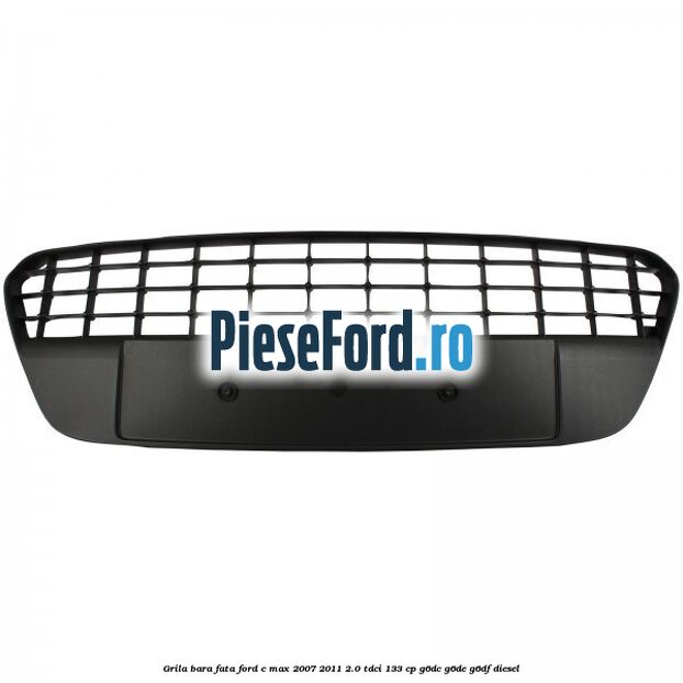 Grila bara fata Ford C-Max 2007-2011 2.0 TDCi 133 cp G6DC, G6DE, G6DF diesel
