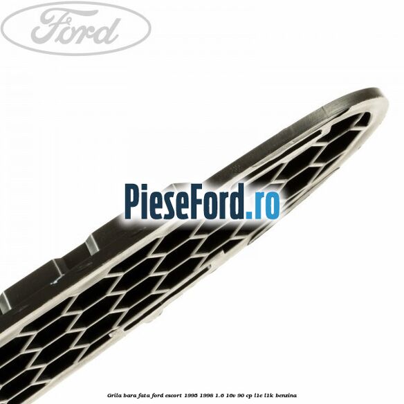 Grila bara fata Ford Escort 1995-1998 1.6 16V 90 cp L1E, L1K benzina