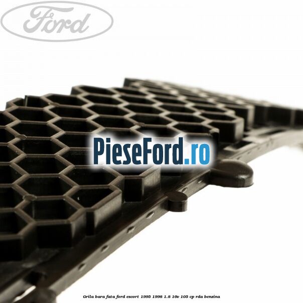Grila bara fata Ford Escort 1995-1998 1.8 16V 105 cp RDA benzina