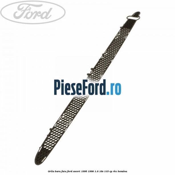 Grila bara fata Ford Escort 1995-1998 1.8 16V 115 cp
