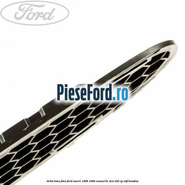 Grila bara fata Ford Escort 1995-1998 Cosworth 4x4 220 cp N5F benzina