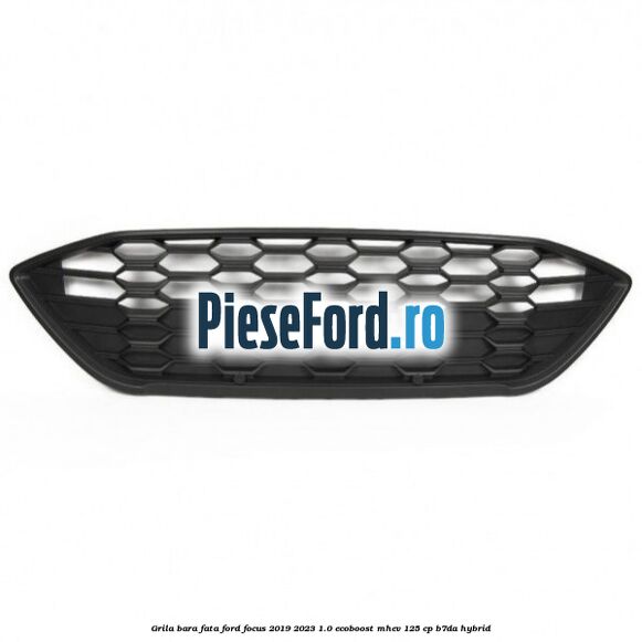 Grila bara fata Ford Focus 2019-2023 1.0 EcoBoost mHEV 125 cp B7DA Hybrid