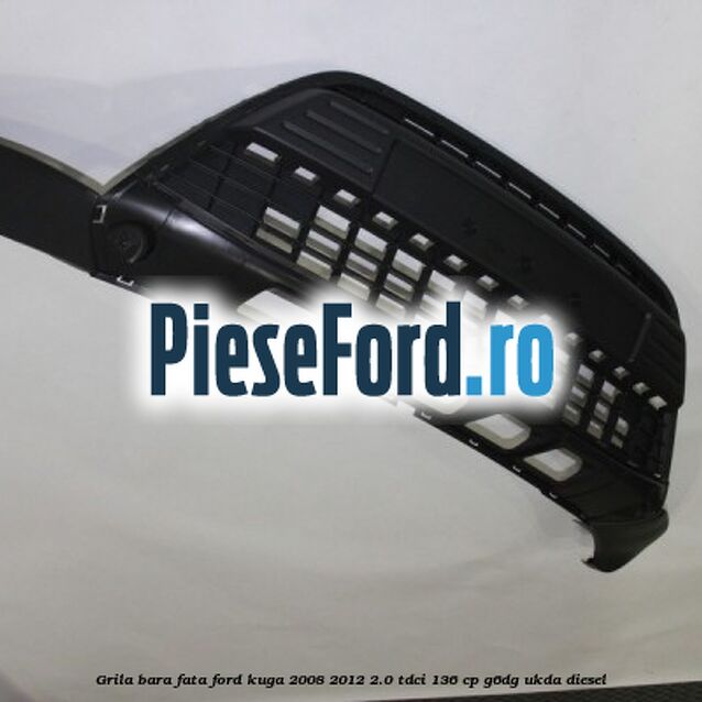 Grila bara fata Ford Kuga 2008-2012 2.0 TDCi 136 cp G6DG, UKDA diesel