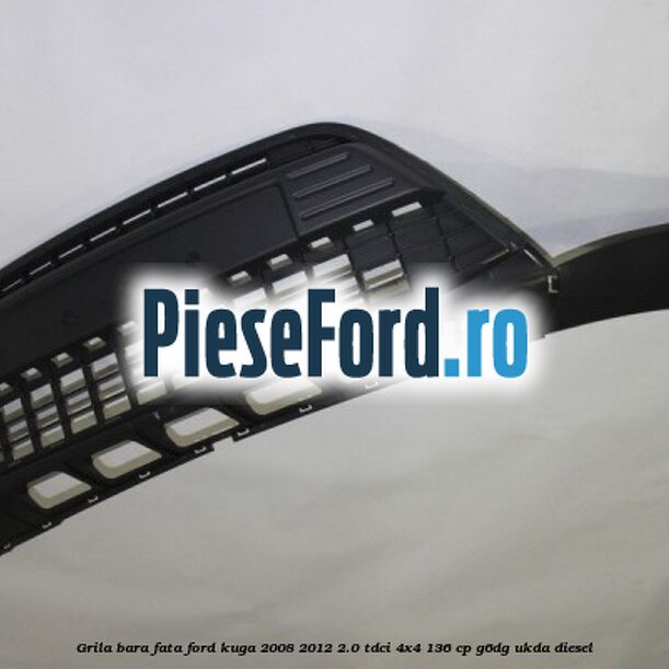 Grila bara fata Ford Kuga 2008-2012 2.0 TDCi 4x4 136 cp G6DG, UKDA diesel