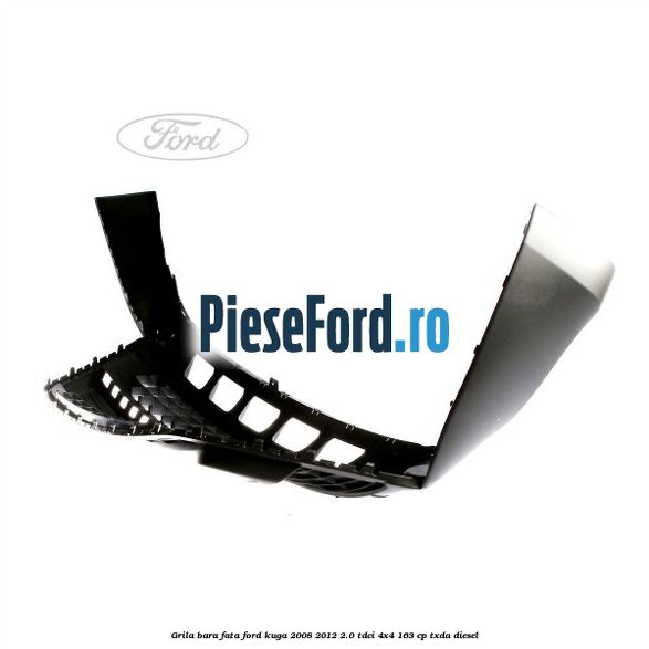Grila bara fata Ford Kuga 2008-2012 2.0 TDCI 4x4 163 cp TXDA diesel