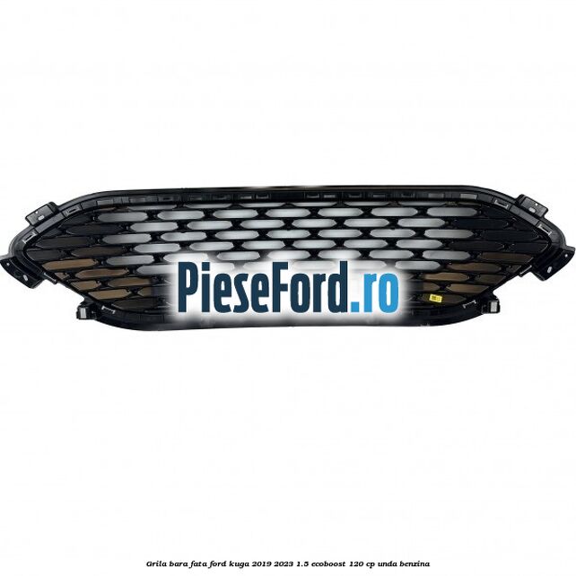 Grila bara fata Ford Kuga 2019-2023 1.5 EcoBoost 120 cp UNDA benzina