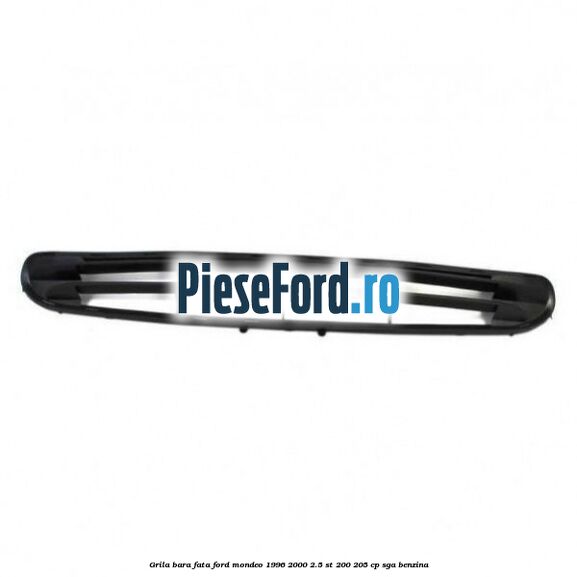 Grila bara fata Ford Mondeo 1996-2000 2.5 ST 200 205 cp SGA benzina