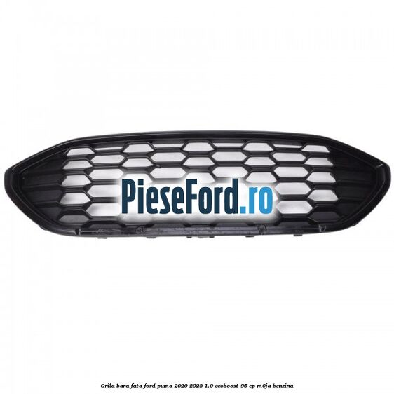 Grila bara fata Ford Puma 2020-2023 1.0 EcoBoost 95 cp M0JA benzina