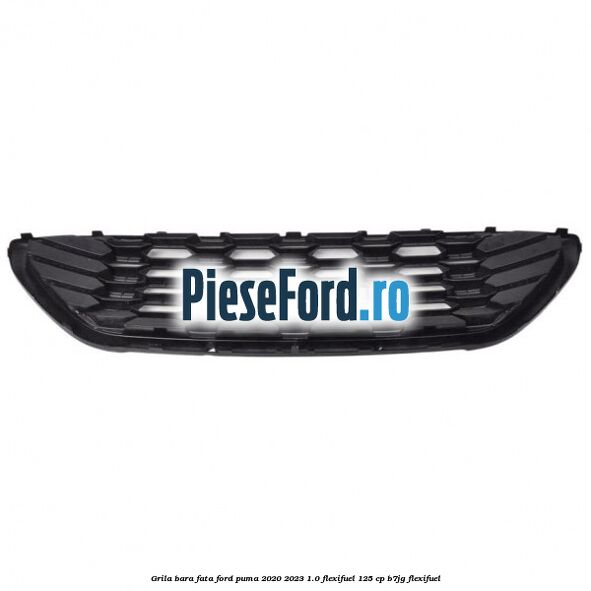 Grila bara fata Ford Puma 2020-2023 1.0 Flexifuel 125 cp B7JG Flexifuel