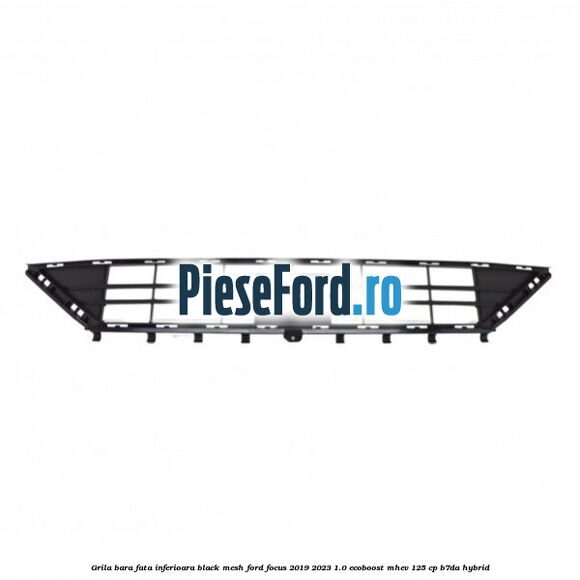 Grila bara fata inferioara black mesh Ford Focus 2019-2023 1.0 EcoBoost mHEV 125 cp B7DA Hybrid