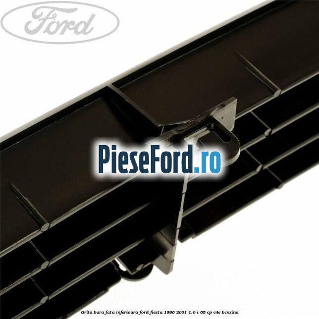 Grila bara fata inferioara Ford Fiesta 1996-2001 1.0 i 65 cp C4E benzina
