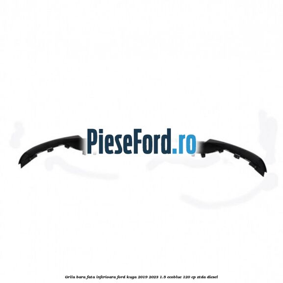 Grila bara fata inferioara Ford Kuga 2019-2023 1.5 EcoBlue 120 cp ZTDA diesel