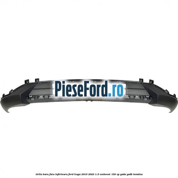 Grila bara fata inferioara Ford Kuga 2019-2023 1.5 EcoBoost 150 cp YZDA, YZDB benzina