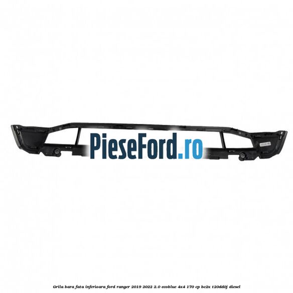 Grila bara fata inferioara Ford Ranger 2019-2022 2.0 EcoBlue 4x4 170 cp Grila bara fata inferioara Ford Ranger 2019-2022 2.0 EcoBlue 4x4 170 cp BC2X, T20DD0J diesel