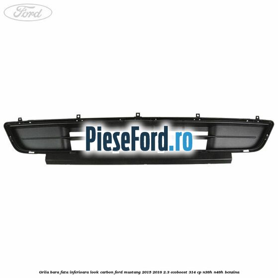 Grila bara fata inferioara look carbon Ford Mustang 2015-2018 2.3 EcoBoost 314 cp Grila bara fata inferioara look carbon Ford Mustang 2015-2018 2.3 EcoBoost 314 cp N38H, N48H benzina