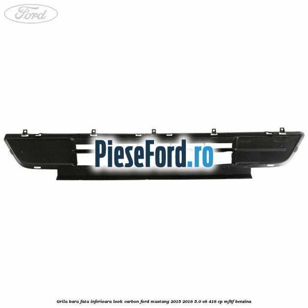 Grila bara fata inferioara look carbon Ford Mustang 2015-2018 5.0 V8 418 cp MF8F benzina