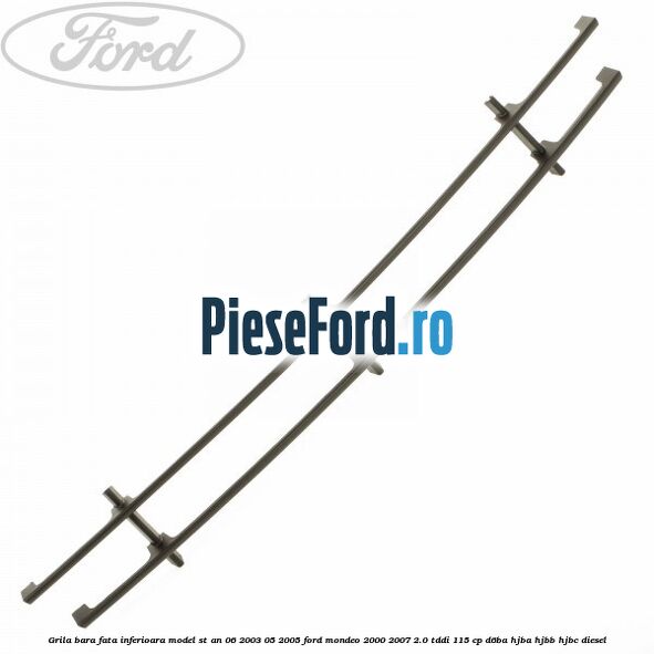 Grila bara fata inferioara model ST an 06/2003-05/2005 Ford Mondeo 2000-2007 2.0 TDDI 115 cp D6BA, HJBA, HJBB, HJBC diesel