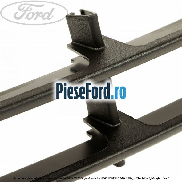 Grila bara fata inferioara model ST an 06/2003-05/2005 Ford Mondeo 2000-2007 2.0 TDDI 115 cp D6BA, HJBA, HJBB, HJBC diesel