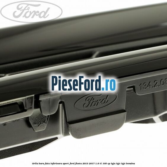 Grila bara fata inferioara sport Ford Fiesta 2013-2017 1.6 Ti 105 cp IQJA, IQJC, IQJE benzina