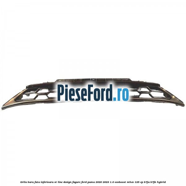 Grila bara fata inferioara ST Line design fagure Ford Puma 2020-2023 1.0 EcoBoost mHEV 125 cp B7JA, B7JB Hybrid