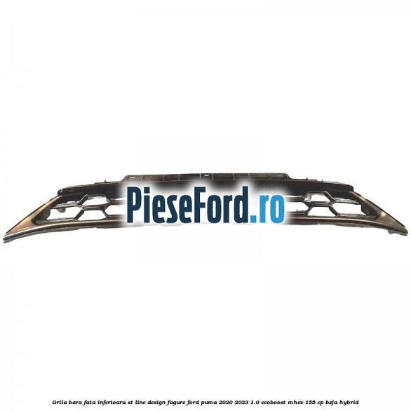Grila bara fata inferioara ST Line design fagure Ford Puma 2020-2023 1.0 EcoBoost mHEV 155 cp BZJA Hybrid