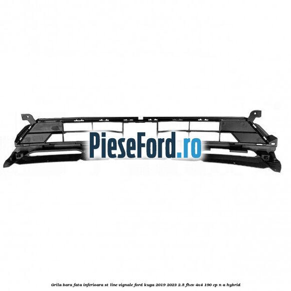 Grila bara fata inferioara ST Line Vignale Ford Kuga 2019-2023 2.5 FHEV 4x4 190 cp Grila bara fata inferioara ST Line Vignale Ford Kuga 2019-2023 2.5 FHEV 4x4 190 cp n/a hybrid