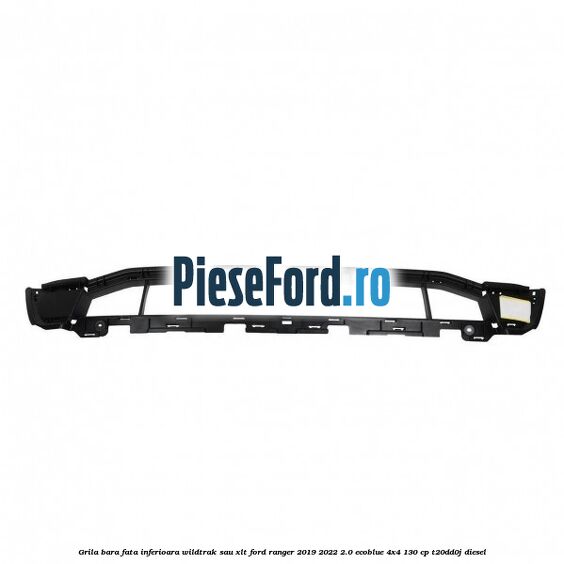 Grila bara fata inferioara Wildtrak sau XLT Ford Ranger 2019-2022 2.0 EcoBlue 4x4 130 cp T20DD0J diesel