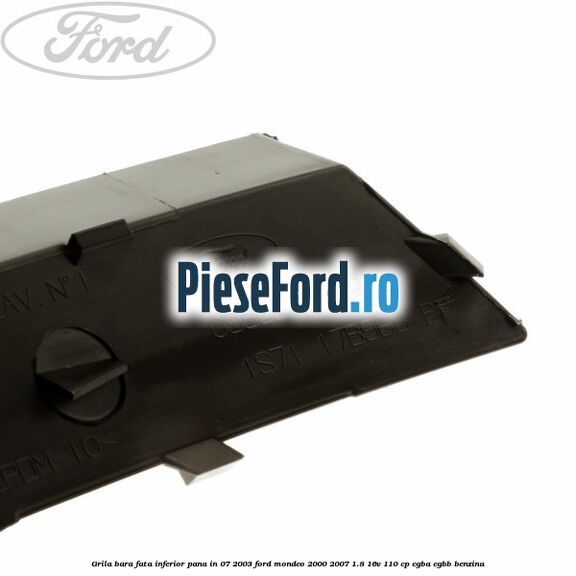 Grila bara fata inferior pana in 07/2003 Ford Mondeo 2000-2007 1.8 16V 110 cp CGBA, CGBB benzina