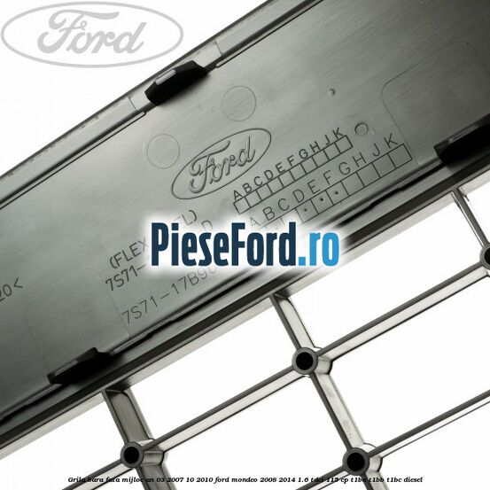 Grila bara fata mijloc an 03/2007-10/2010 Ford Mondeo 2008-2014 1.6 TDCi 115 cp T1BA, T1BB, T1BC diesel