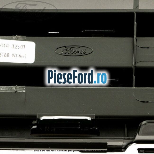 Grila bara fata mijloc cromata Ford Fiesta 2013-2017 1.5 TDCi 100 cp XUJH diesel