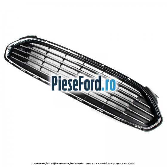 Grila bara fata mijloc cromata Ford Mondeo 2014-2018 1.6 TDCi 115 cp Grila bara fata mijloc cromata Ford Mondeo 2014-2018 1.6 TDCi 115 cp NGCA, U3CA diesel