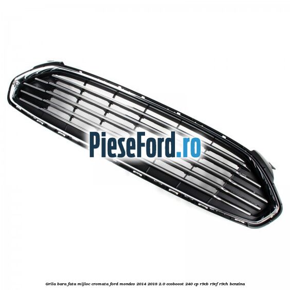 Grila bara fata mijloc cromata Ford Mondeo 2014-2018 2.0 EcoBoost 240 cp R9CB, R9CF, R9CH benzina