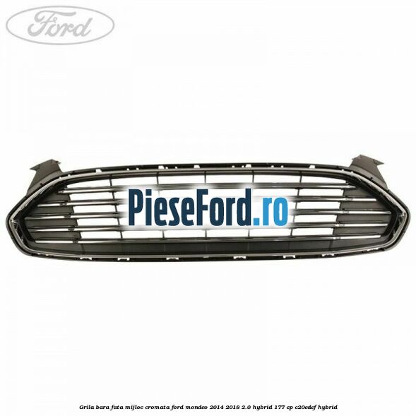 Grila bara fata mijloc cromata Ford Mondeo 2014-2018 2.0 Hybrid 177 cp