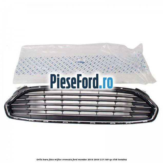 Grila bara fata mijloc cromata Ford Mondeo 2014-2018 2.5 149 cp S7CB benzina