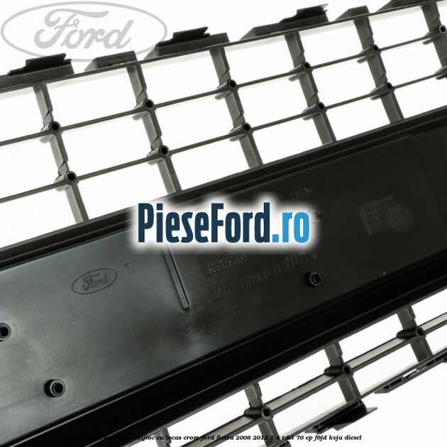 Grila bara fata, mijloc cu locas crom Ford Fiesta 2008-2012 1.4 TDCi 70 cp Grila bara fata, mijloc cu locas crom Ford Fiesta 2008-2012 1.4 TDCi 70 cp F6JD, KVJA diesel