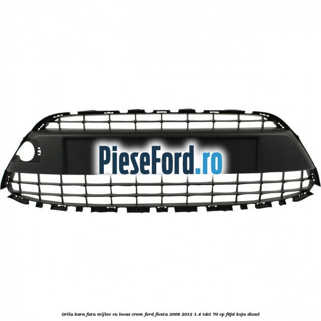 Grila bara fata, mijloc cu locas crom Ford Fiesta 2008-2012 1.4 TDCi 70 cp Grila bara fata, mijloc cu locas crom Ford Fiesta 2008-2012 1.4 TDCi 70 cp F6JD, KVJA diesel