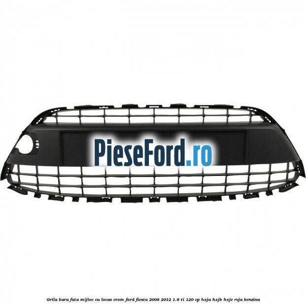 Grila bara fata, mijloc cu locas crom Ford Fiesta 2008-2012 1.6 Ti 120 cp HXJA, HXJB, HXJE, RVJA benzina