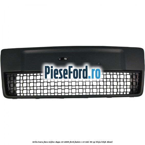 Grila bara fata mijloc dupa 10/2005 Ford Fusion 1.6 TDCi 90 cp Grila bara fata mijloc dupa 10/2005 Ford Fusion 1.6 TDCi 90 cp HHJA, HHJB diesel