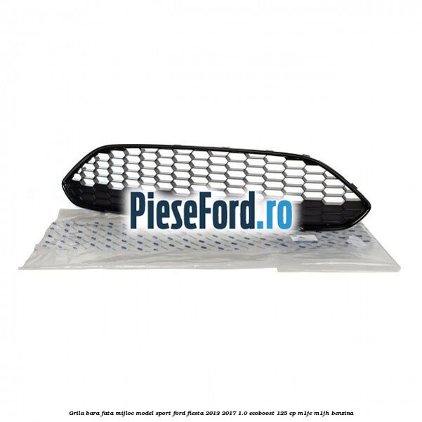 Grila bara fata mijloc model sport Ford Fiesta 2013-2017 1.0 EcoBoost 125 cp M1JE, M1JH benzina