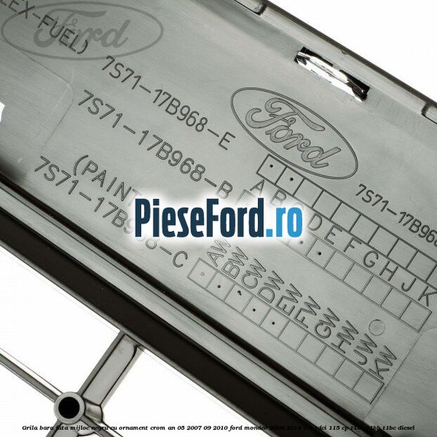 Grila bara fata mijloc negru cu ornament crom an 05/2007-09/2010 Ford Mondeo 2008-2014 1.6 TDCi 115 cp T1BA, T1BB, T1BC diesel