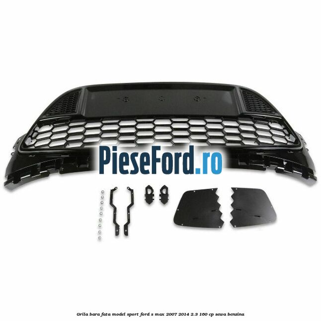Grila bara fata, model Sport Ford S-Max 2007-2014 2.3 160 cp Grila bara fata, model Sport Ford S-Max 2007-2014 2.3 160 cp SEWA benzina