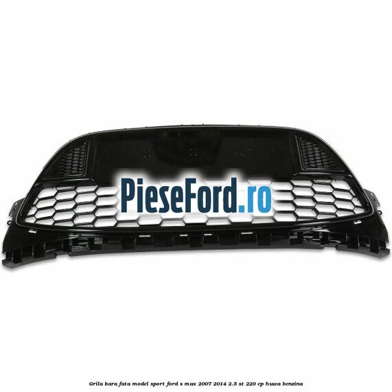Grila bara fata, model Sport Ford S-Max 2007-2014 2.5 ST 220 cp HUWA benzina
