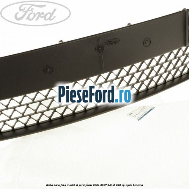 Grila bara fata model ST Ford Focus 2004-2007 2.5 ST 225 cp HYDA benzina