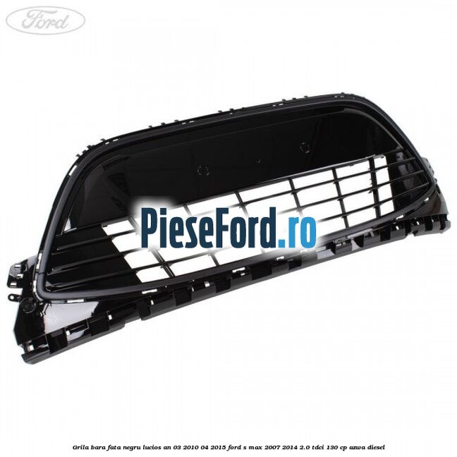 Grila bara fata negru lucios an 03/2010-04/2015 Ford S-Max 2007-2014 2.0 TDCi 130 cp Grila bara fata negru lucios an 03/2010-04/2015 Ford S-Max 2007-2014 2.0 TDCi 130 cp AZWA diesel