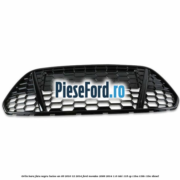 Grila bara fata negru lucios an 09/2010-12/2014 Ford Mondeo 2008-2014 1.6 TDCi 115 cp T1BA, T1BB, T1BC diesel