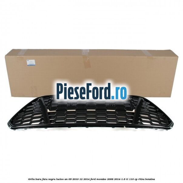 Grila bara fata negru lucios an 09/2010-12/2014 Ford Mondeo 2008-2014 1.6 Ti 110 cp RHBA benzina