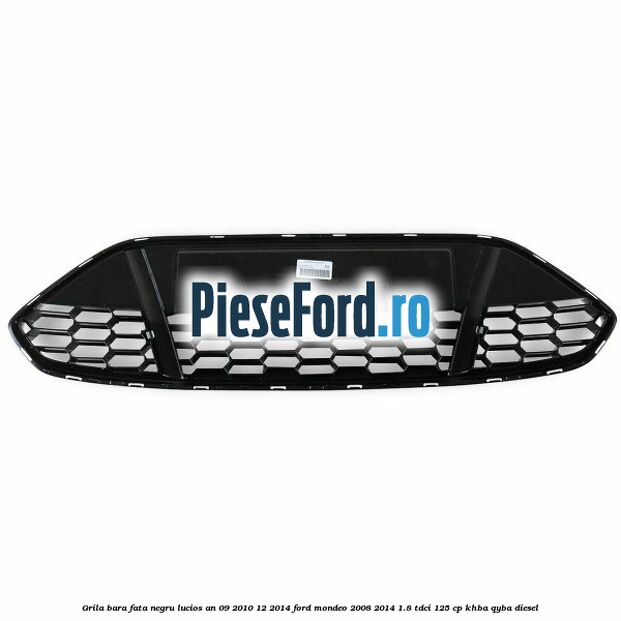 Grila bara fata negru lucios an 09/2010-12/2014 Ford Mondeo 2008-2014 1.8 TDCi 125 cp KHBA, QYBA diesel