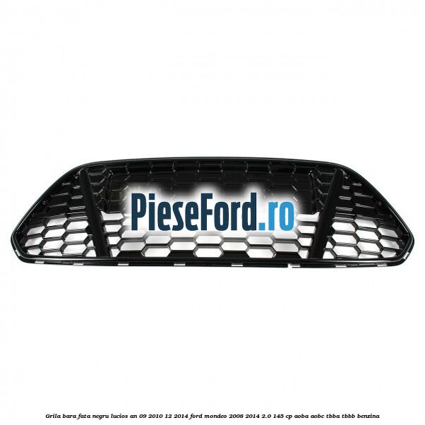 Grila bara fata negru lucios an 09/2010-12/2014 Ford Mondeo 2008-2014 2.0 145 cp Grila bara fata negru lucios an 09/2010-12/2014 Ford Mondeo 2008-2014 2.0 145 cp AOBA, AOBC, TBBA, TBBB benzina